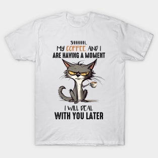 my coffee and i are having a moment T-Shirt